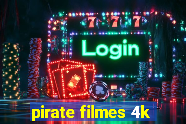 pirate filmes 4k